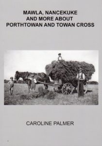 MAWLA, NANCEKUKE AND MORE ABOUT PORTHTOWAN AND TOWAN CROSS by Caroline Palmer