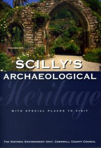 SCILLY'S ARCHAEOLOGICAL HERITAGE by Jeanette Ratcliffe & Charles Johns