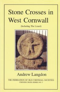 Stone Crosses in West Cornwall including the Lizard